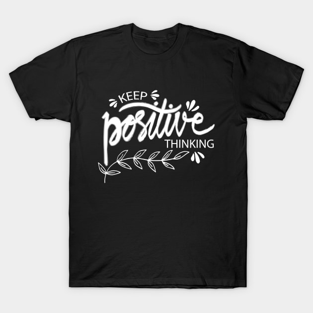 Keep Positive Thinking T-Shirt by Handini _Atmodiwiryo